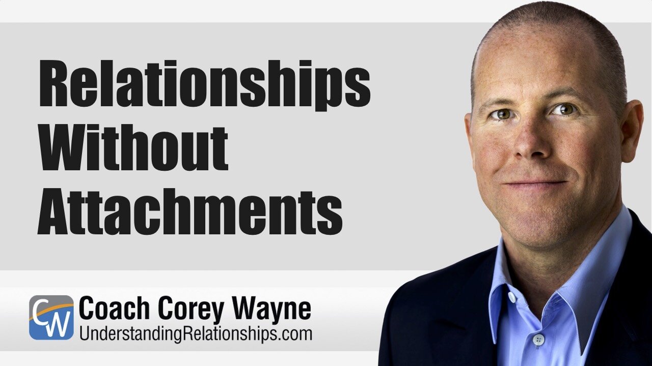 Relationships Without Attachments