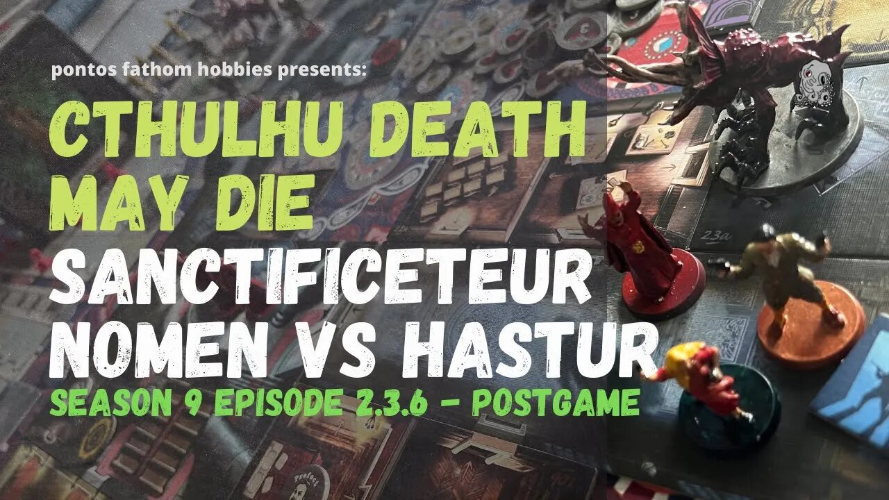 Cthulhu Death May Die S9E2.3.6 Season 9 Ep 6 - Sanctificetur Nomen - Postgame