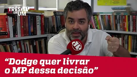 Carlos Andreazza: "Raquel Dodge quer livrar o Ministério Público dessa decisão de grande valor"