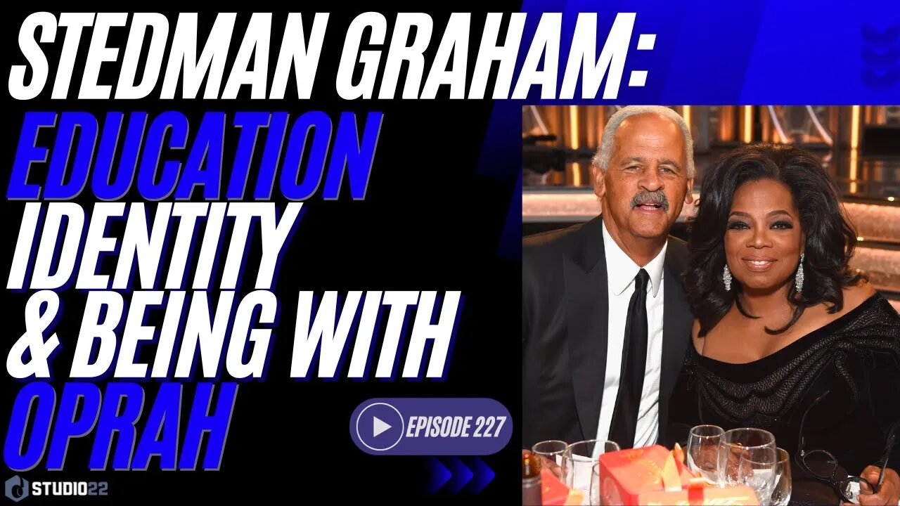 Stedman Graham on Education, Identity, and his Relationship with Oprah Winfrey (Part 2)