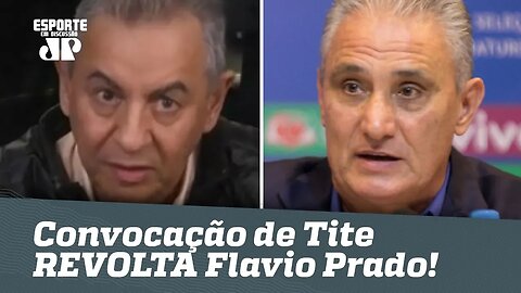 Convocação de Tite REVOLTA Flavio Prado! ENTENDA por quê!