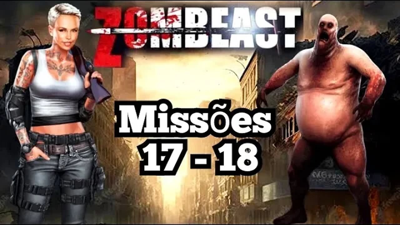 ZOMBEAST: MISSÕES 17 - 18