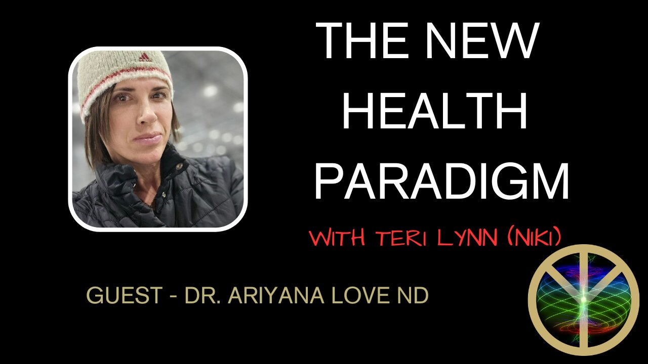 New Health Paradigm with Dr. Ariyana Love