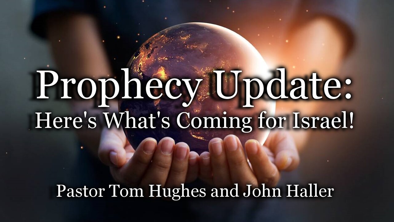 Prophecy Update: Here’s What’s Coming for Israel