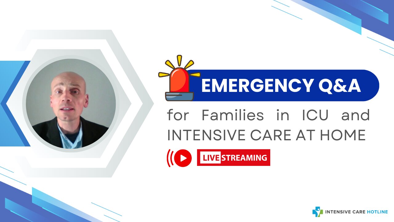 Emergency Q&A for Families in ICU and INTENSIVE CARE AT HOME!