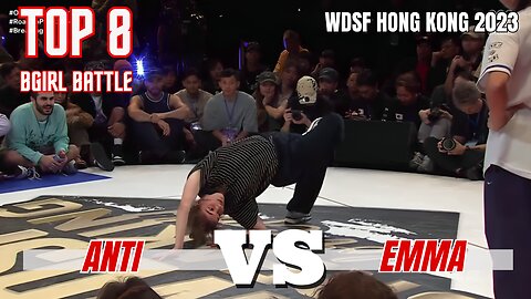 ANTI VS EMMA | BGIRLS TOP 8 | WDSF HONG KONG 2023