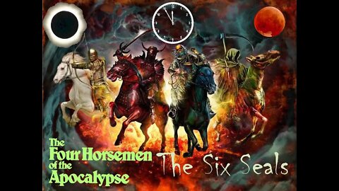 Six Seals, Horsemen of The Apocalypse, and Prophecy of The End Times