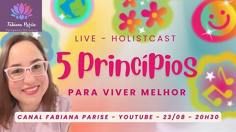 Live HolistCast - 5 Princípios Para Viver Melhor