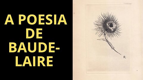 VOCÊ CONHECE A POESIA DE CHARLES BAUDELAIRE? SE NÃO, ASSISTA ESTE VÍDEO!