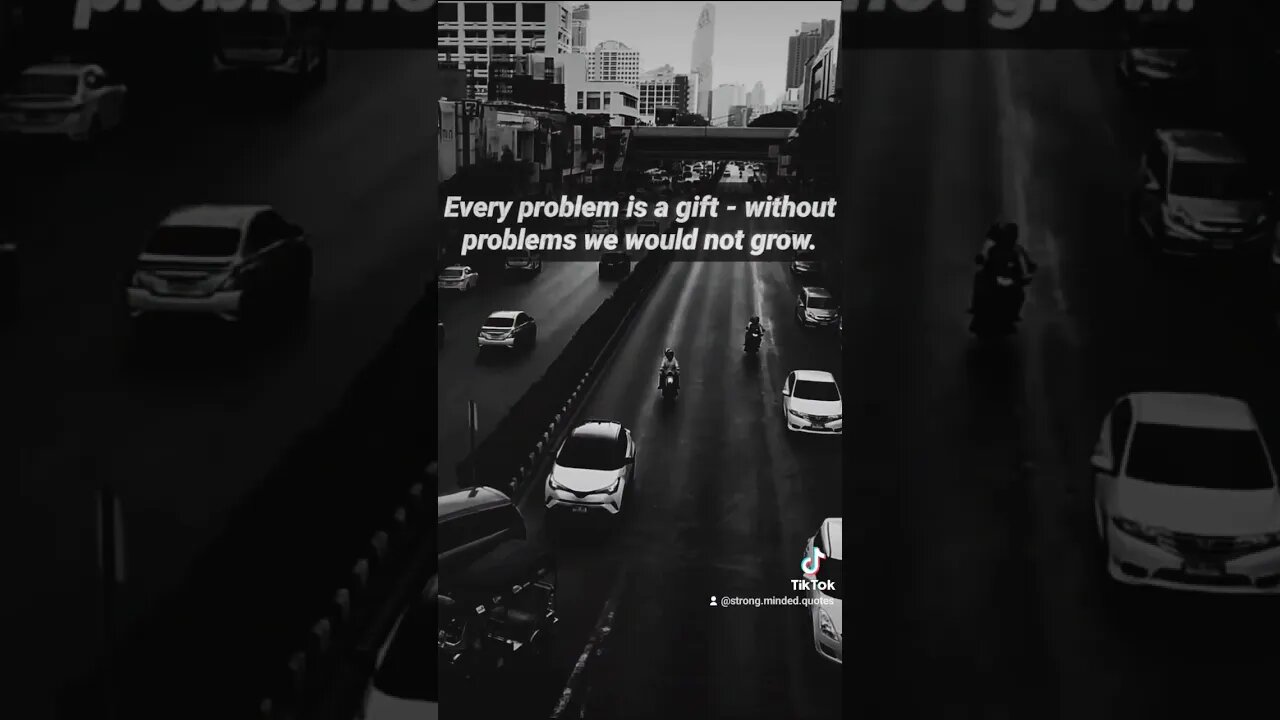 Every problem is a gift