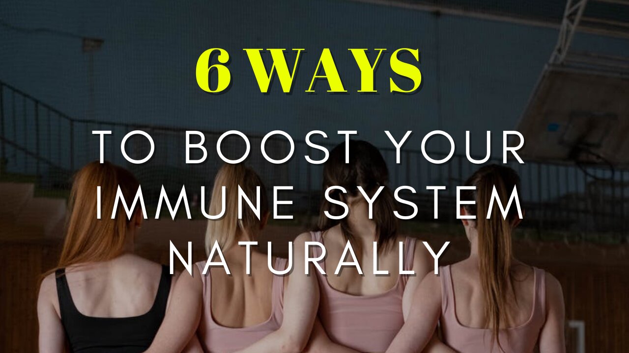 6 Ways to Boost Your Immune System Naturally