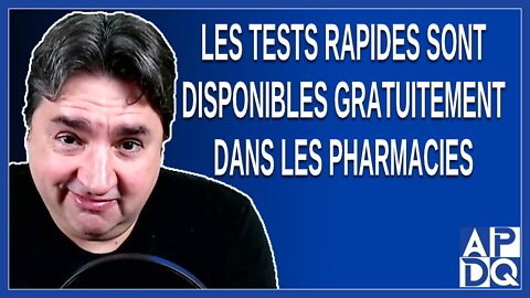 Les tests rapides sont disponibles gratuitement dans les pharmacies