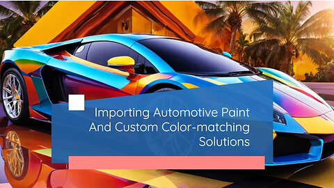 Mastering the Art of Importing Automotive Paint: A Customs Broker's Guide