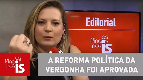 Editorial: A reforma política da vergonha foi aprovada