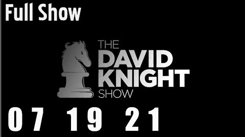 DAVID KNIGHT (Full Show) - 07_19_21 Monday