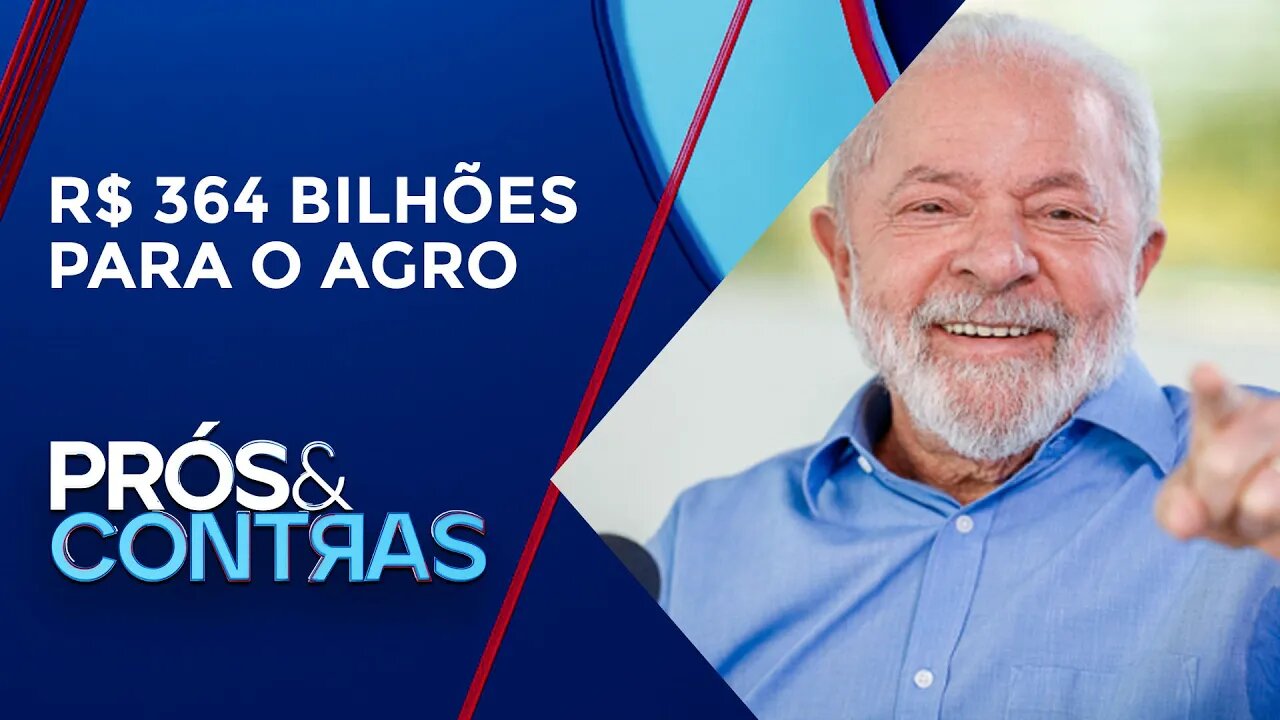 Governo Lula anuncia crédito recorde para Plano Safra 23/24 | PRÓS E CONTRAS