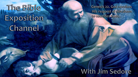 Genesis 22 - God revokes His request of Abraham to sacrifice Isaac.