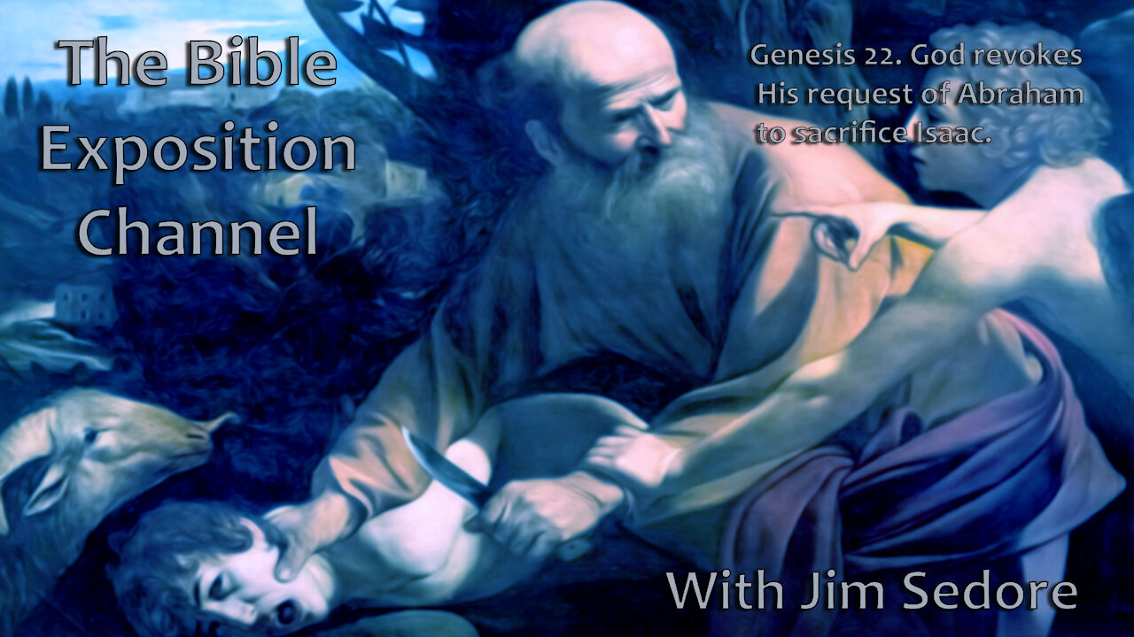 Genesis 22 - God revokes His request of Abraham to sacrifice Isaac.