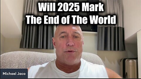 Michael Jaco URGENT - Will 2025 Mark The END of The World>