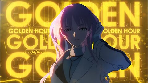 Golden Hour -「AMV」- Anime \