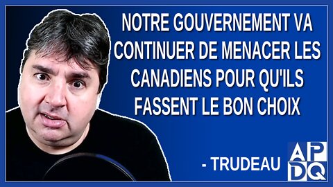 Notre gouvernement va continuer d'encourager les canadiens pour qu'ils fassent le bon choix