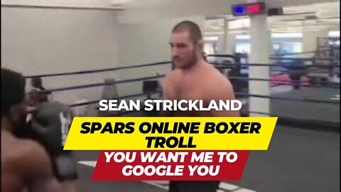 Top MMA Fighter Sean Strickland Spars Online Boxer Troll: “You want