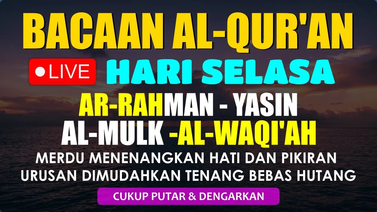 SURAH YASIN, AL-WAQIAH, AL-MULK, AR RAHMAN - Dzikir Mustajab Pagi Hari Selasa Penuh Berkah