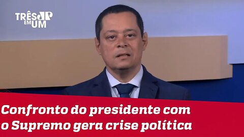 Jorge Serrão: É recomendável que Bolsonaro faça uma reunião com o STF para lavar a roupa suja