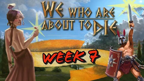 We Who Are About to Die Week 7