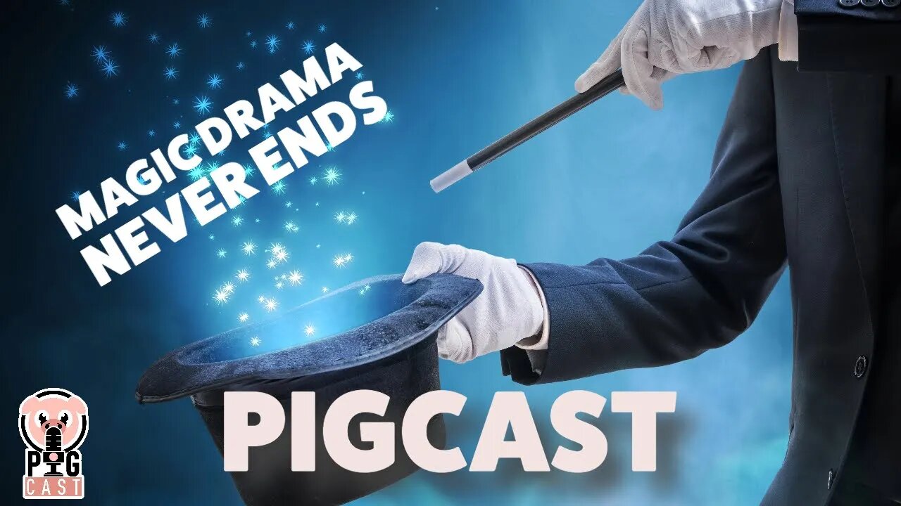 Magic Drama Never Ends- PigCast