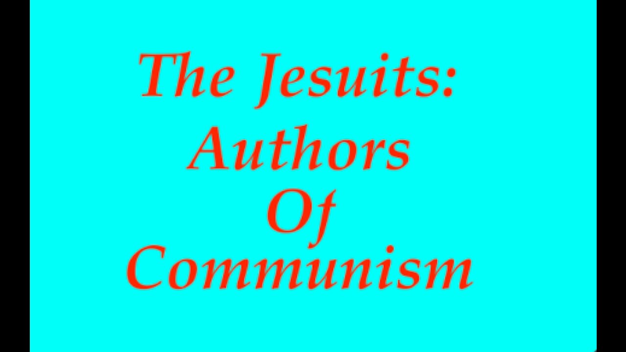 The Jesuit Vatican Shadow Empire 31 - The Jesuits: Authors Of Modern Communism