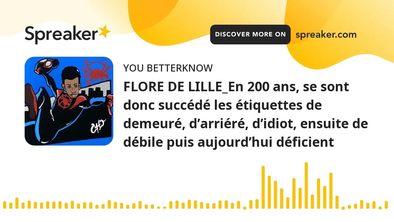 FLORE DE LILLE_En 200 ans, se sont donc succédé les étiquettes de demeuré, d’arriéré, d’idiot, ensui