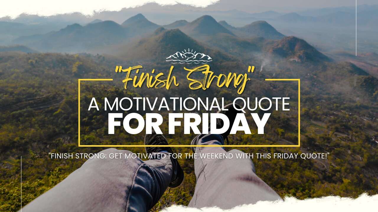 "Finish Strong: A Motivational Quote for Friday"