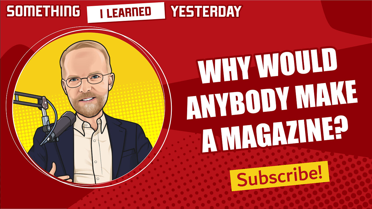 146: Why would anyone publish a magazine in the modern world?