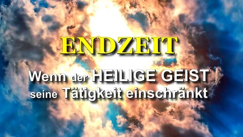 213 - Wenn der Heilige Geist seine Tätigkeit einschränkt.