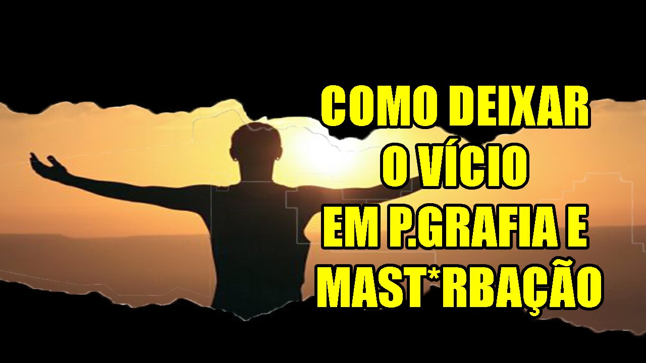 Como ser livre da pornografia e da masturbação de uma vez por todas