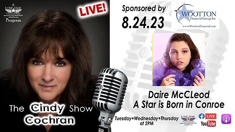 8.24.23 - Daire McCLeod, A Star is Born in Conroe - The Cindy Cochran Show