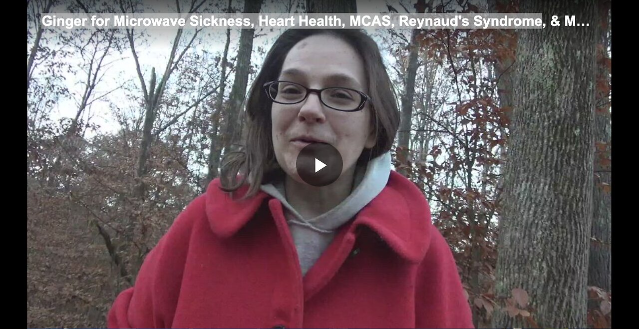 Ginger for Microwave Sickness, Heart Health, MCAS, Reynaud's Syndrome