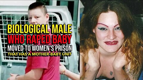 Biological male who raped baby moved to women's prison in Canada