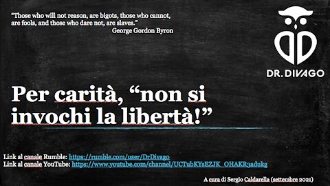 Per carità, "non si invochi la libertà!"