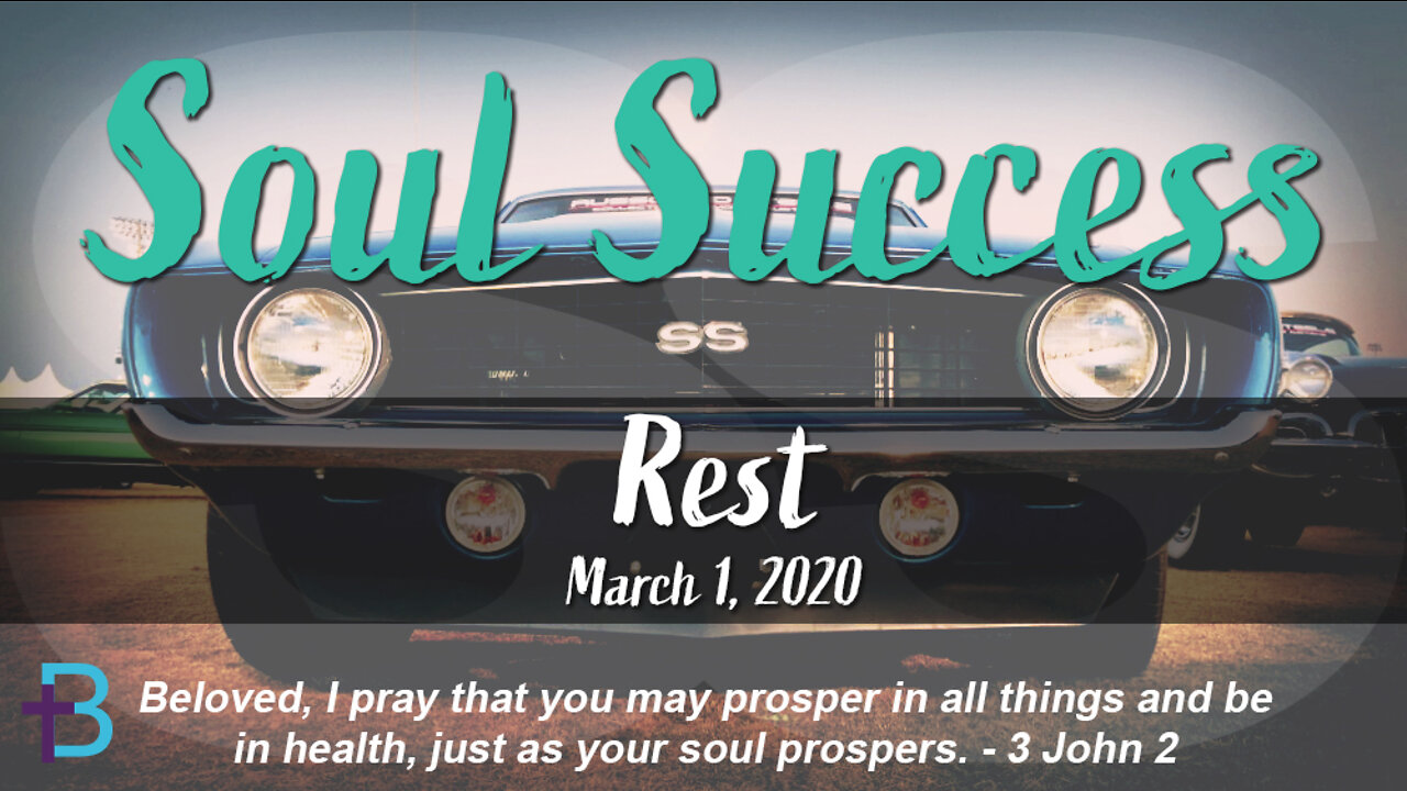 March 1, 2020: Soul Success - Rest (Pastor Steve Cassell)