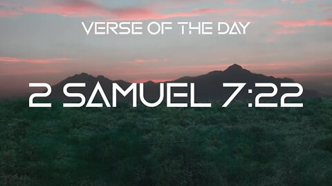 October 16, 2022 - 2 Samuel 7:22 // Verse of the Day