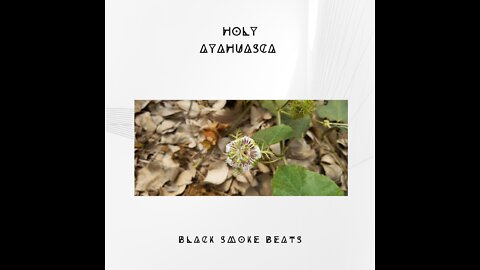 Black Smoke Beats - Holy Ayahuasca