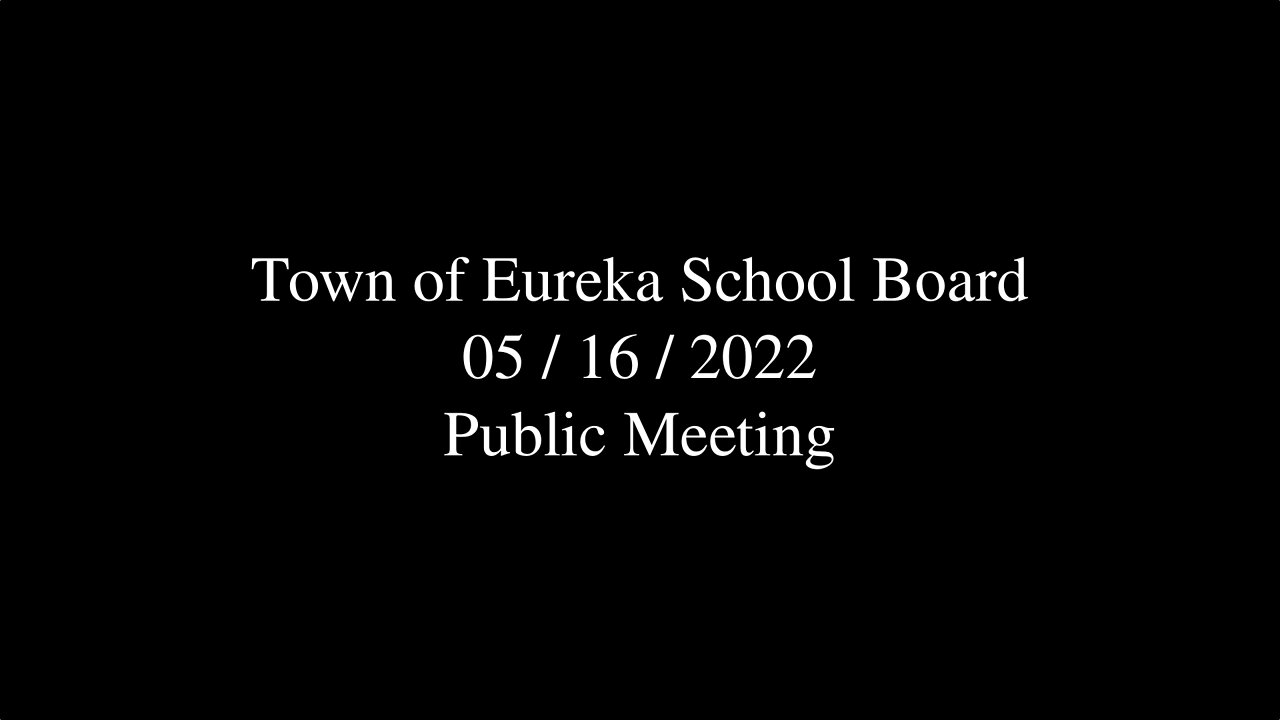 Town of Eureka School Board Public Meeting 2022-05-16