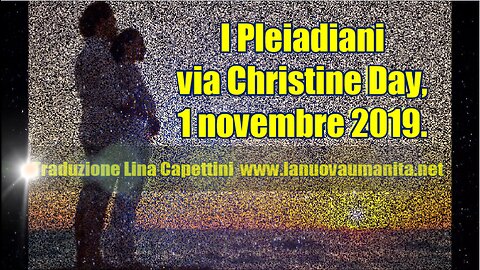 I Pleiadiani via Christine Day, 1 novembre 2019.