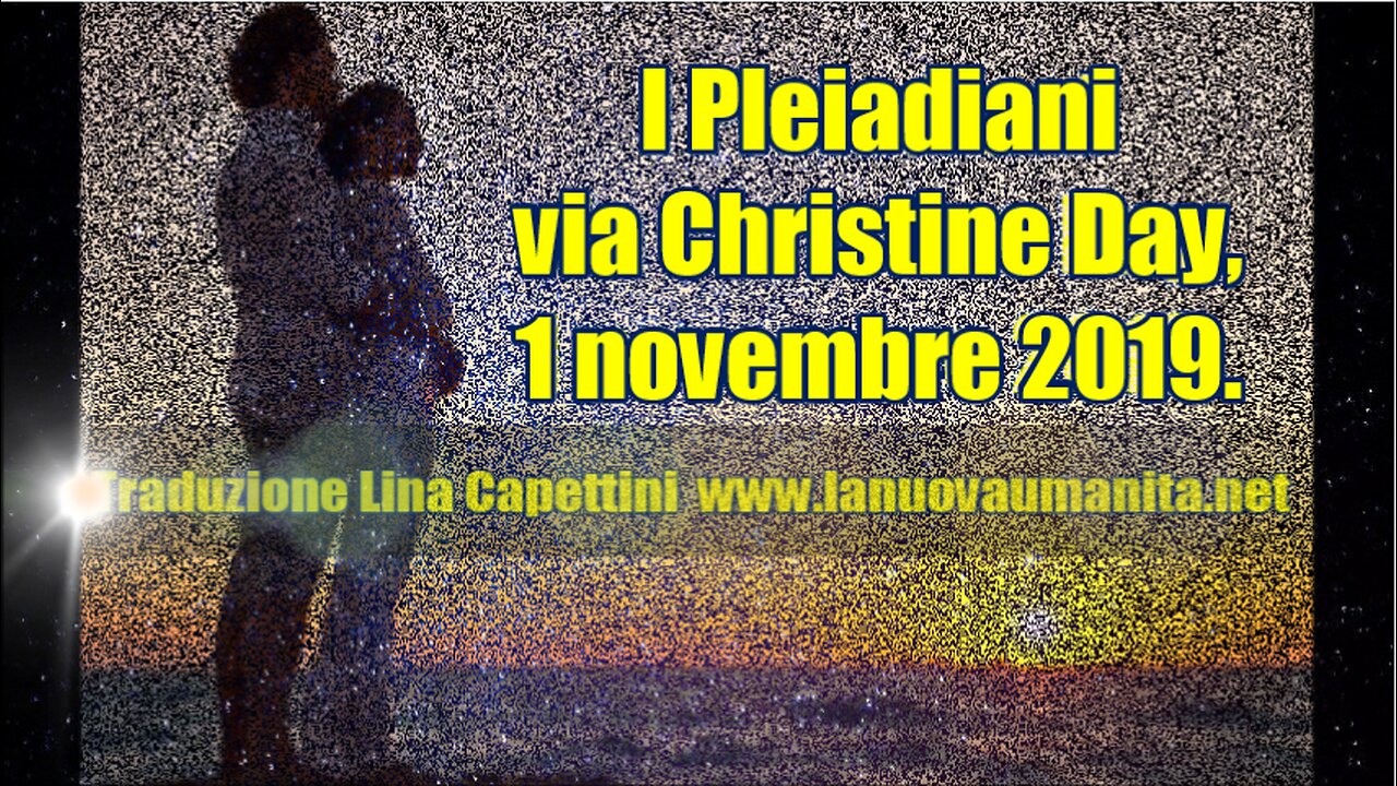 I Pleiadiani via Christine Day, 1 novembre 2019.