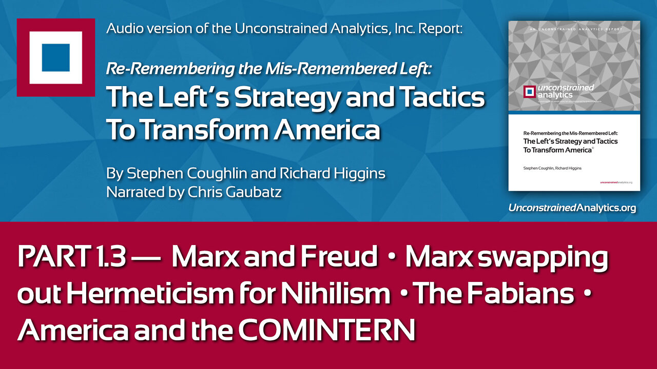 LEFT REPORT PART 1.3: Marx and Freud, Hermeticism to Nihilism, The Fabians, America & the COMINTERN