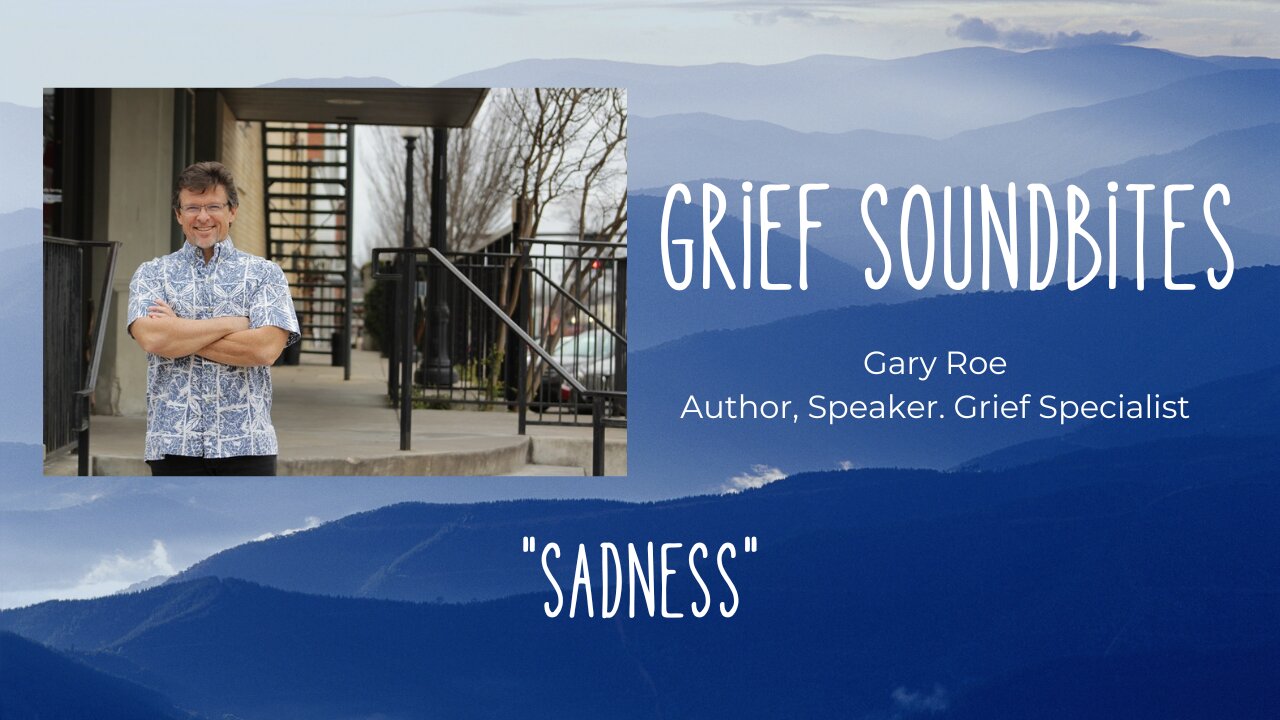 Grief Soundbites #2: Sadness