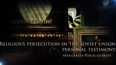 Religious Persecution in Soviet Union - A personal testimony with Margarita Nikolajevaite