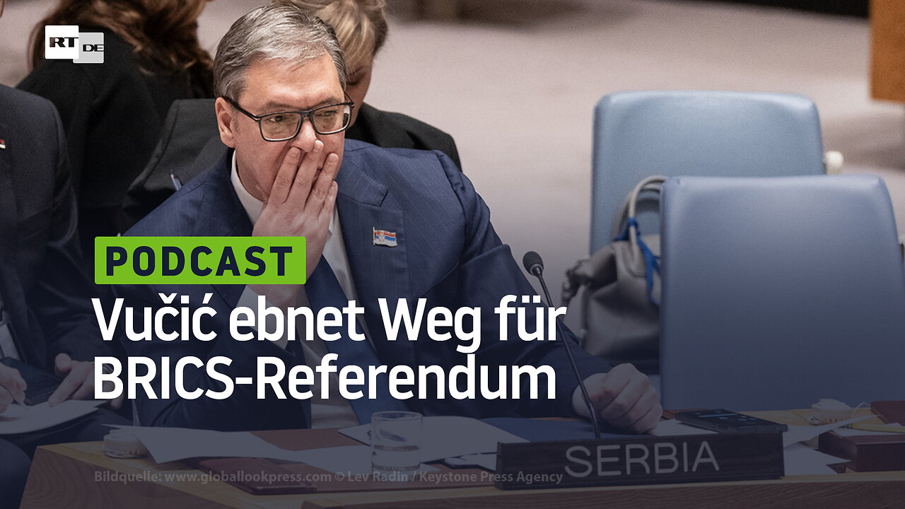 Vučić ebnet Weg für BRICS-Referendum